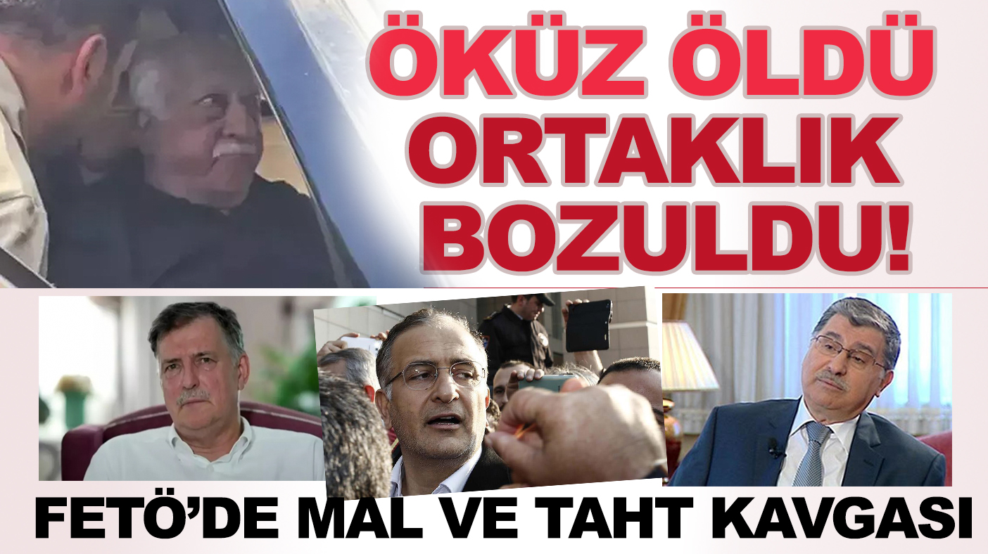 'Öküz öldü ortaklık bozuldu' misali FETÖ'de mal ve taht kavgası başladı!