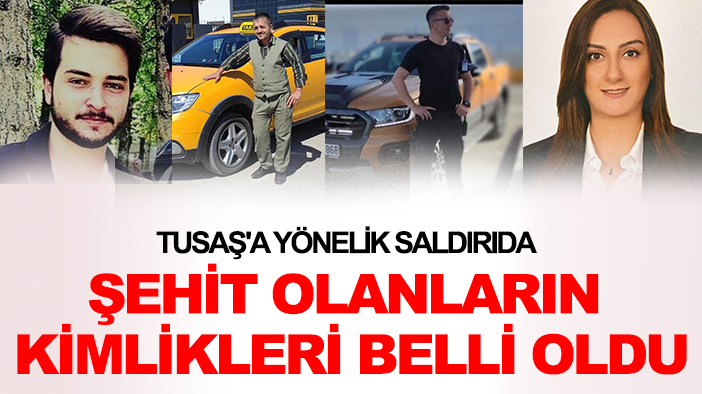 TUSAŞ'a yönelik saldırıda şehit olanların kimlikleri belli oldu