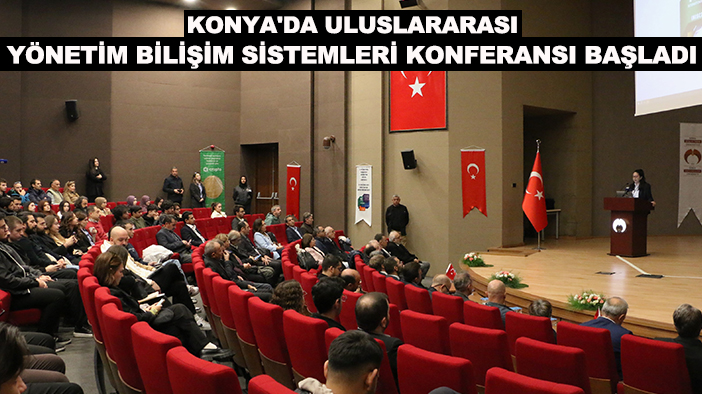 Konya'da Uluslararası Yönetim Bilişim Sistemleri Konferansı başladı