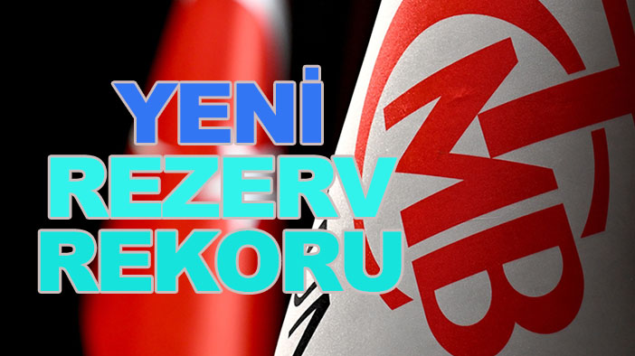 TCMB'den yeni rezerv rekoru