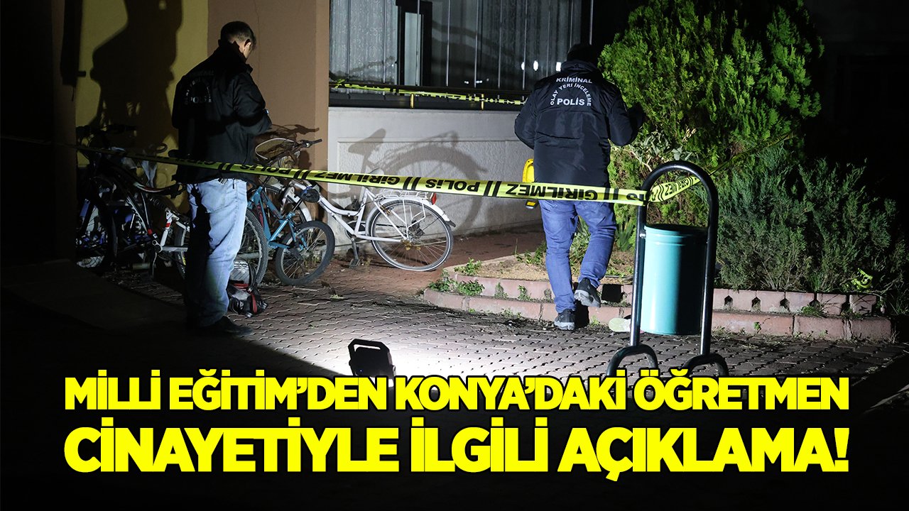 Milli Eğitim’den Konya’daki öğretmen cinayetiyle ilgili açıklama