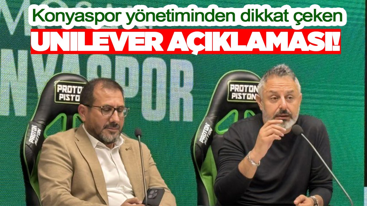 Konyaspor yönetiminden dikkat çeken Unilever açıklaması!