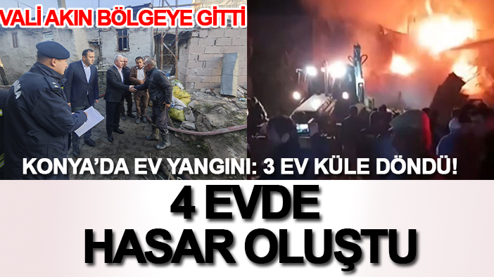 Konya’da ev yangını: 3 ev küle döndü!  4 evde hasar oluştu