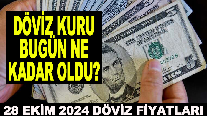 Döviz kuru bugün ne kadar oldu? 28 Ekim 2024 döviz fiyatları