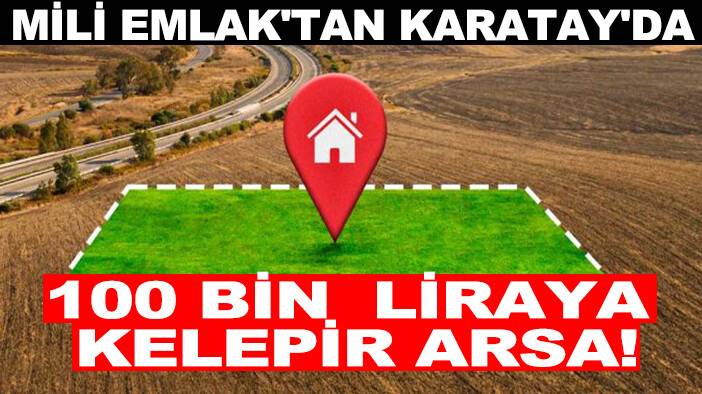 Mili Emlak'tan Karatay'da 100 bin liraya kelepir arsa!