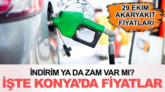 Akaryakıtta indirim var mı? Zam var mı? 29 Ekim Konya güncel akaryakıt fiyatları