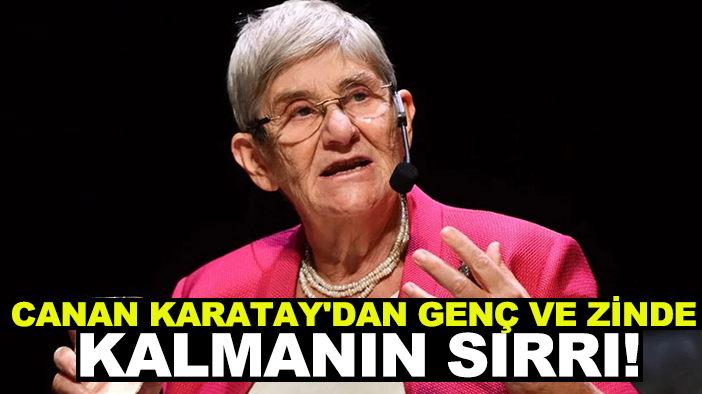 Canan Karatay'dan genç ve zinde kalmanın sırrı!