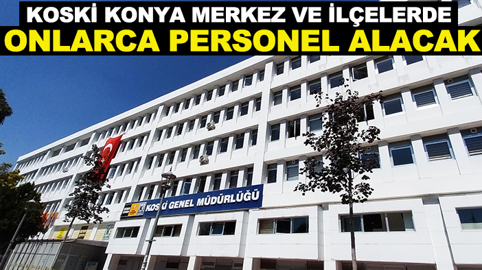 KOSKİ'ye personel alımı yapılacak! (TIKLA-BAŞVUR)