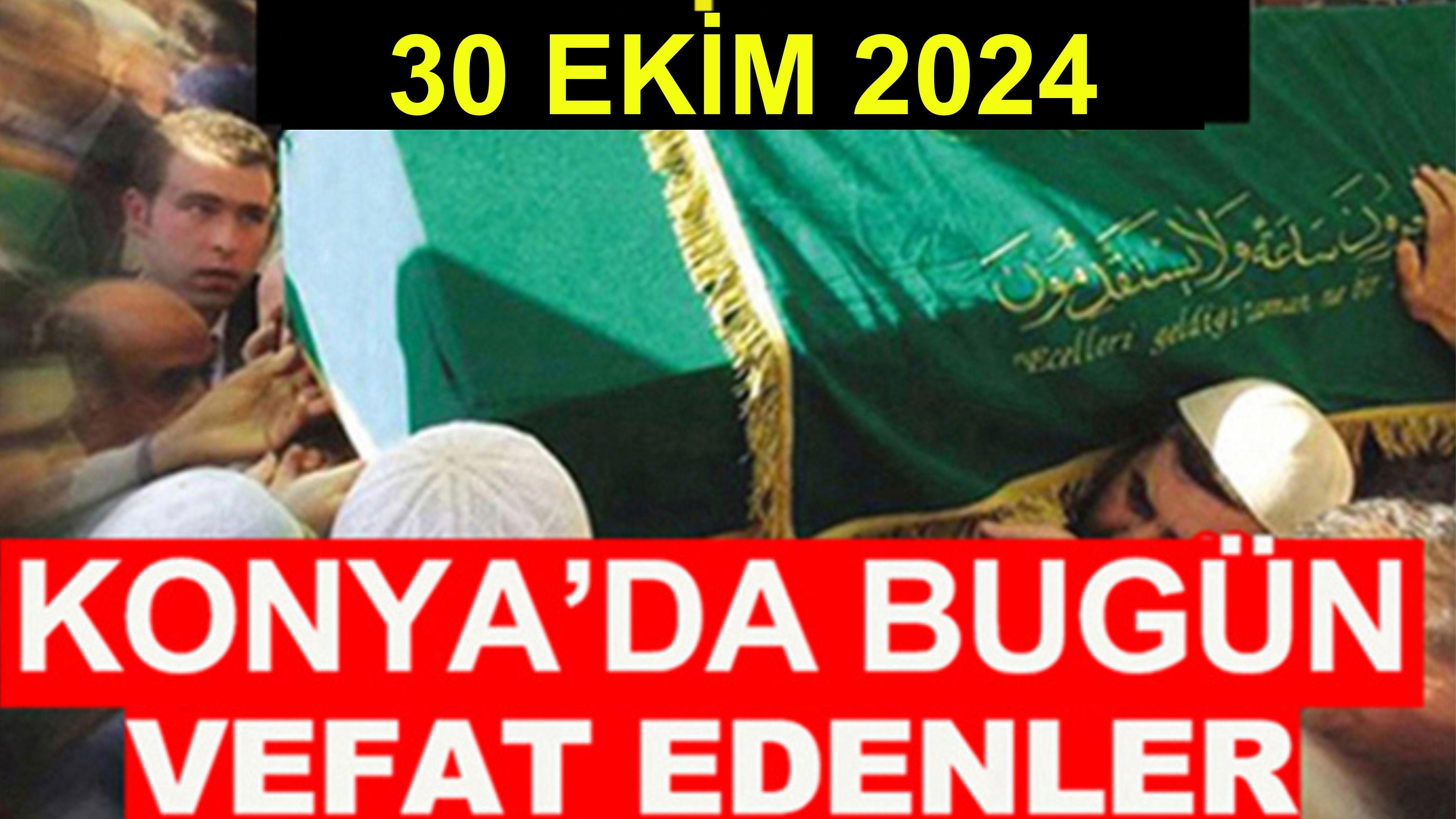 Konya’da bugün vefat edenler! 30 Ekim 2024