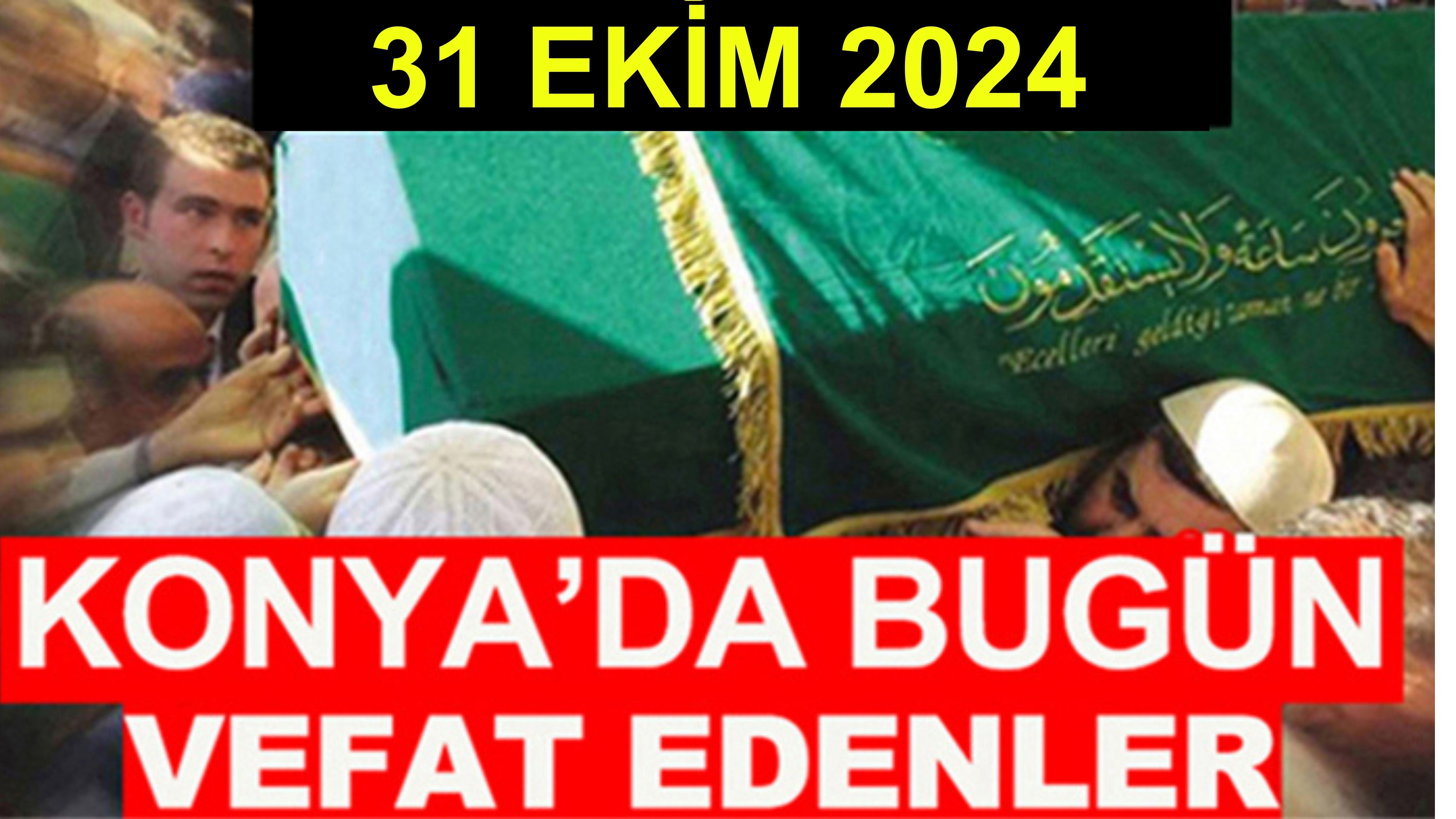 Konya’da bugün vefat edenler! 31 Ekim 2024