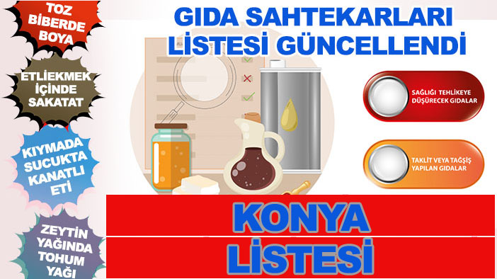 Gıda sahtekarları listesi güncellendi! Konya için sevindirici haber