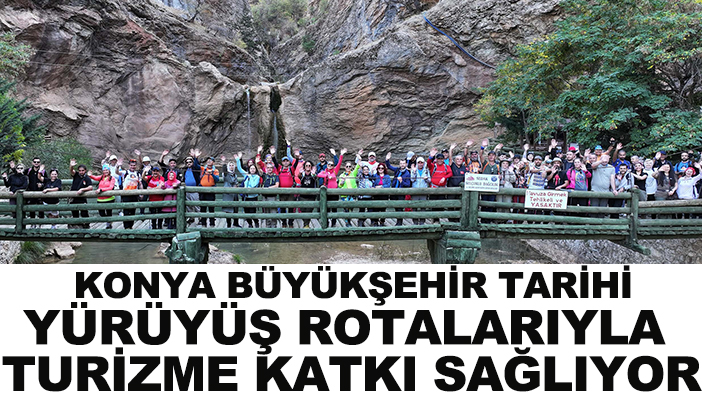 Konya Büyükşehir tarihi yürüyüş rotalarıyla turizme katkı sağlıyor