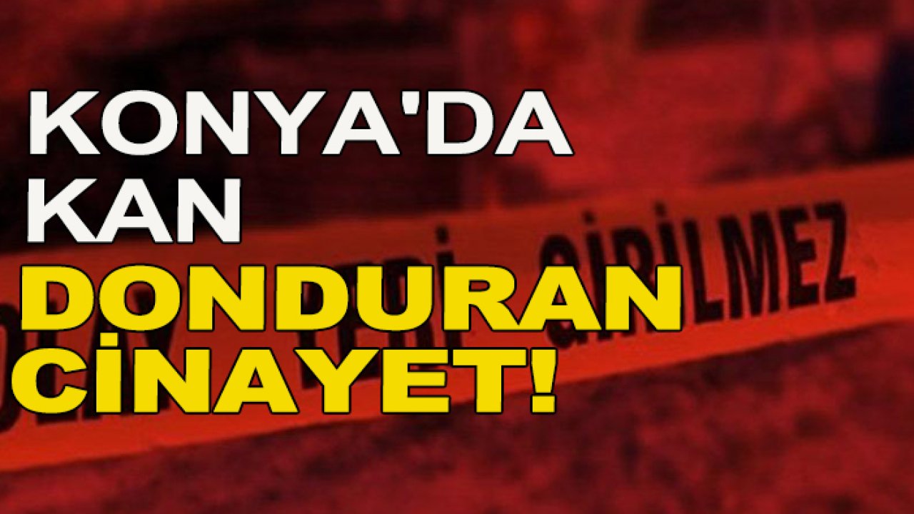 Konya'da kan donduran cinayet! Karısını araziye götürüp öldürdü