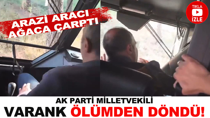 AK Parti Milletvekili Varank ölümden döndü! Arazi aracı ağaca çarptı (TIKLA-İZLE)