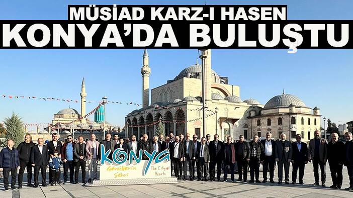 MÜSİAD Karz-ı Hasen Konya’da buluştu