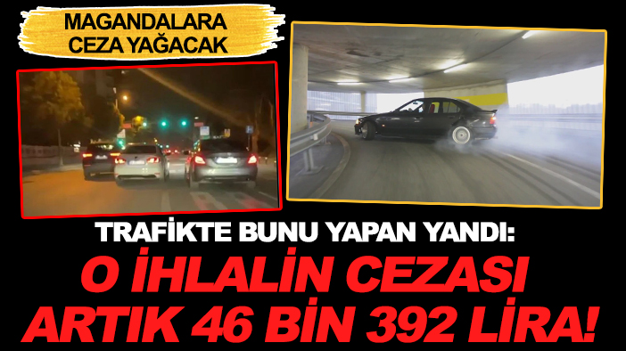 Trafikte bunu yapan yandı: O ihlalin cezası artık 46 bin 392 lira!