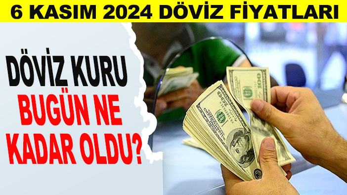 Döviz kuru bugün ne kadar oldu? 6 Kasım 2024 döviz fiyatları