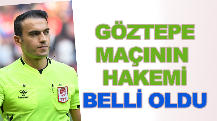 Göztepe-Konyaspor maçının hakemi belli oldu