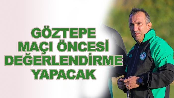 Konyaspor'da Recep Uçar, Göztepe maçı öncesi