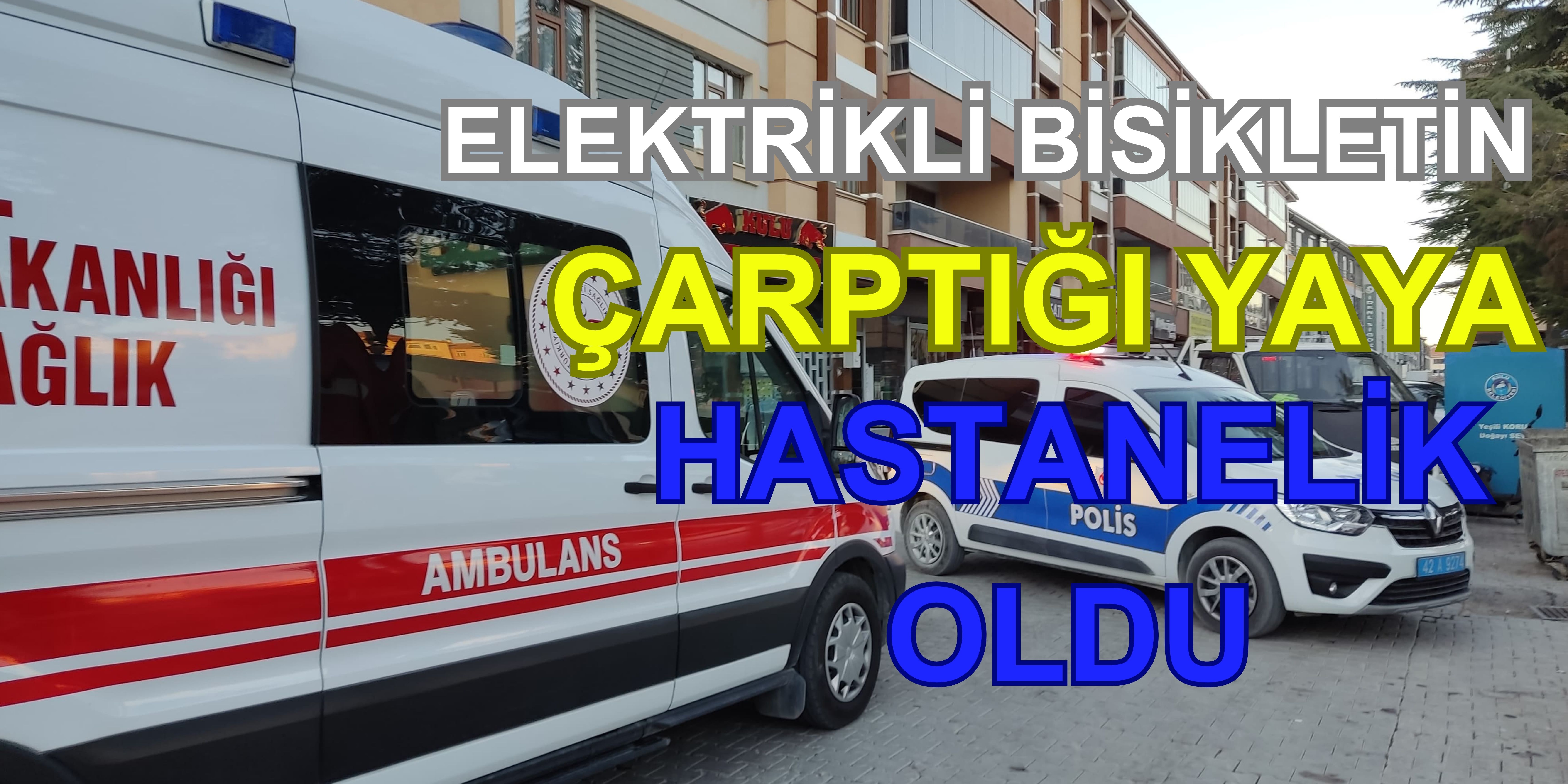 Konya’da elektrikli bisikletin çarptığı yaya hastanelik oldu