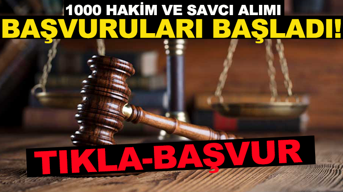 1000 hakim ve savcı alımı başvuruları başladı! (TIKLA-BAŞVUR)