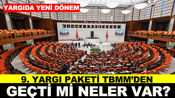 9. Yargı Paketi TBMM’den geçti mi, neler var? İşte detaylar