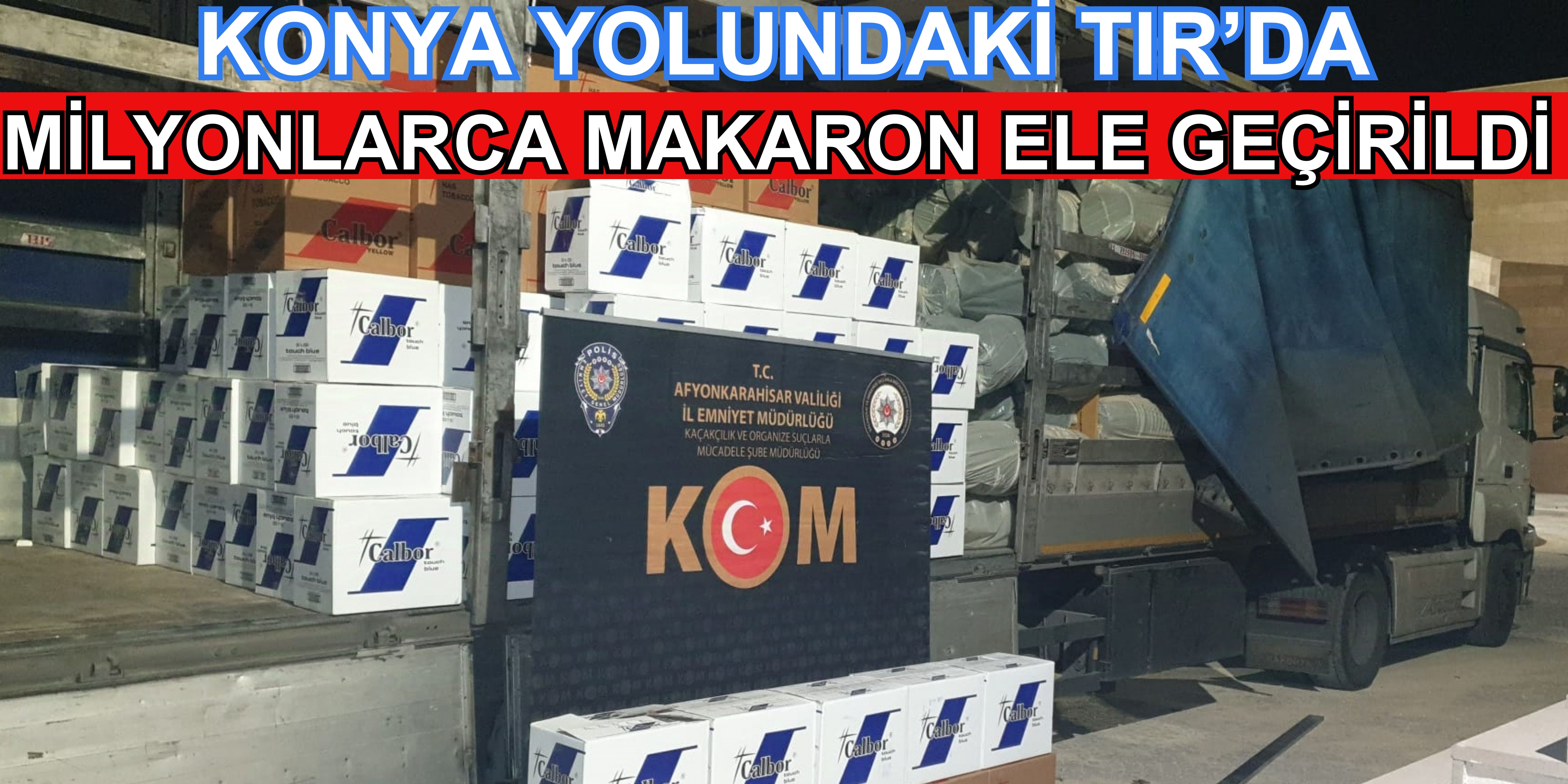 Konya yolundaki TIR'da milyonlarca makaron ele geçirildi