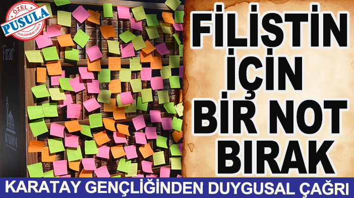 Filistin için bir not bırak: Karatay gençliğinden duygusal çağrı