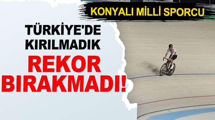 Konyalı milli sporcu Türkiye'de kırılmadık rekor bırakmadı!