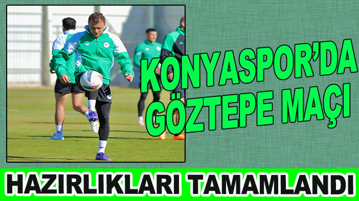 Konyaspor’da Göztepe maçı hazırlıkları tamamlandı