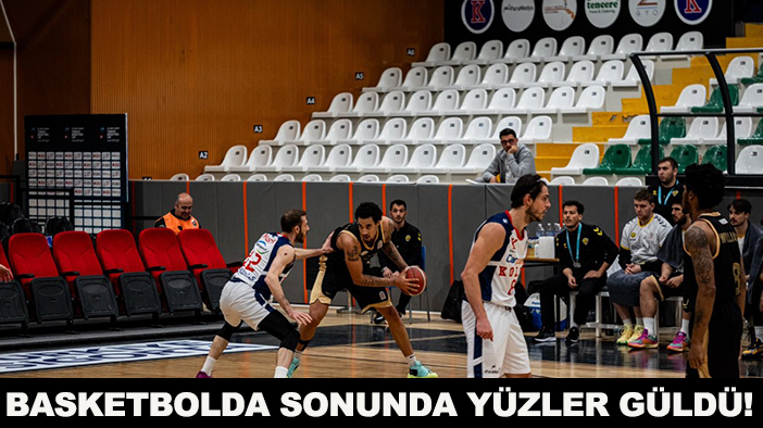 Basketbolda sonunda yüzler güldü!