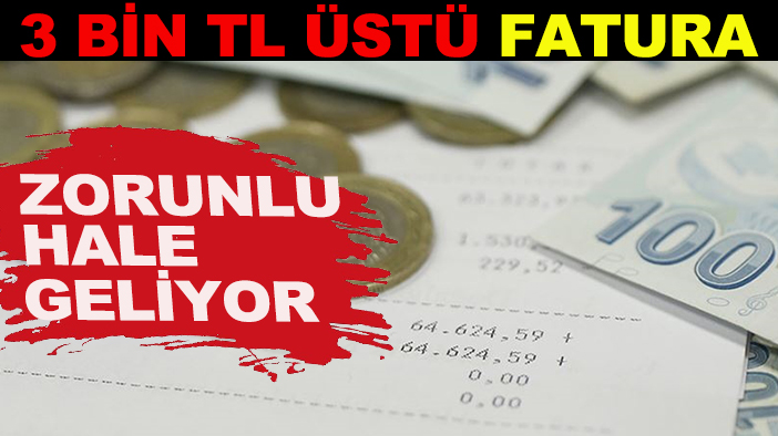 e-Arşiv faturasına ilişkin düzenleme yapıldı! 3 bin TL üstü fatura zorunlu hale geliyor