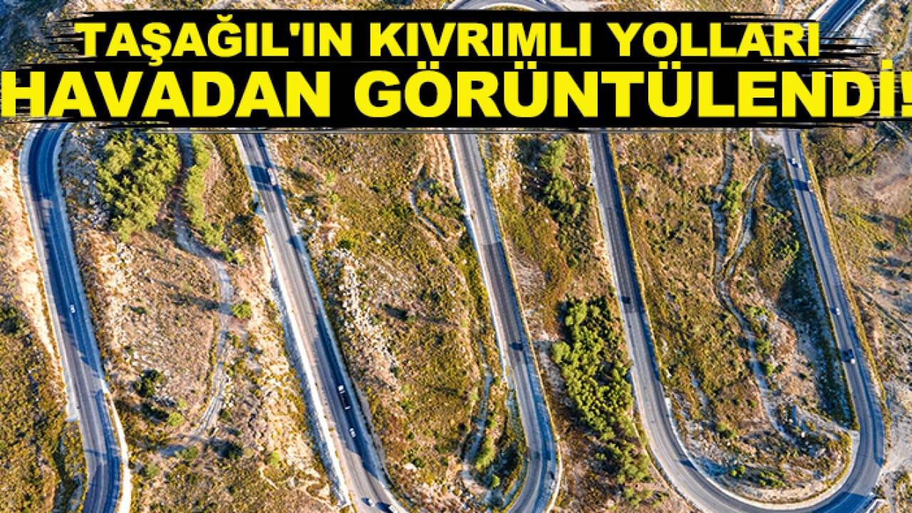 Taşağıl'ın kıvrımlı yolları havadan görüntülendi!