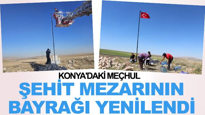 Konya'daki meçhul şehit mezarının bayrağı yenilendi