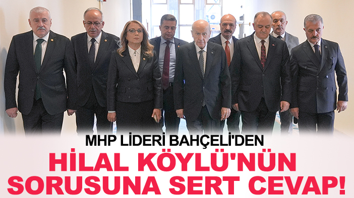 MHP lideri Bahçeli'den Hilal Köylü'nün sorusuna sert cevap!