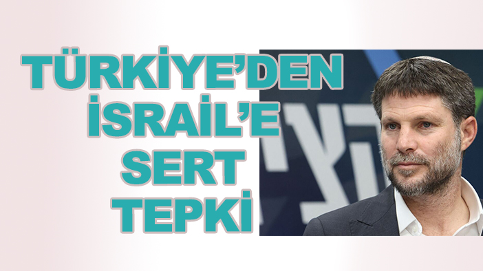 Türkiye'den İsrail'in Batı Şeria'nın ilhak söylemlerine sert tepki