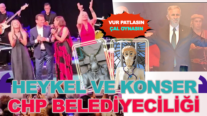 Gündem: 'CHP'nin heykel ve konser belediyeciliği'