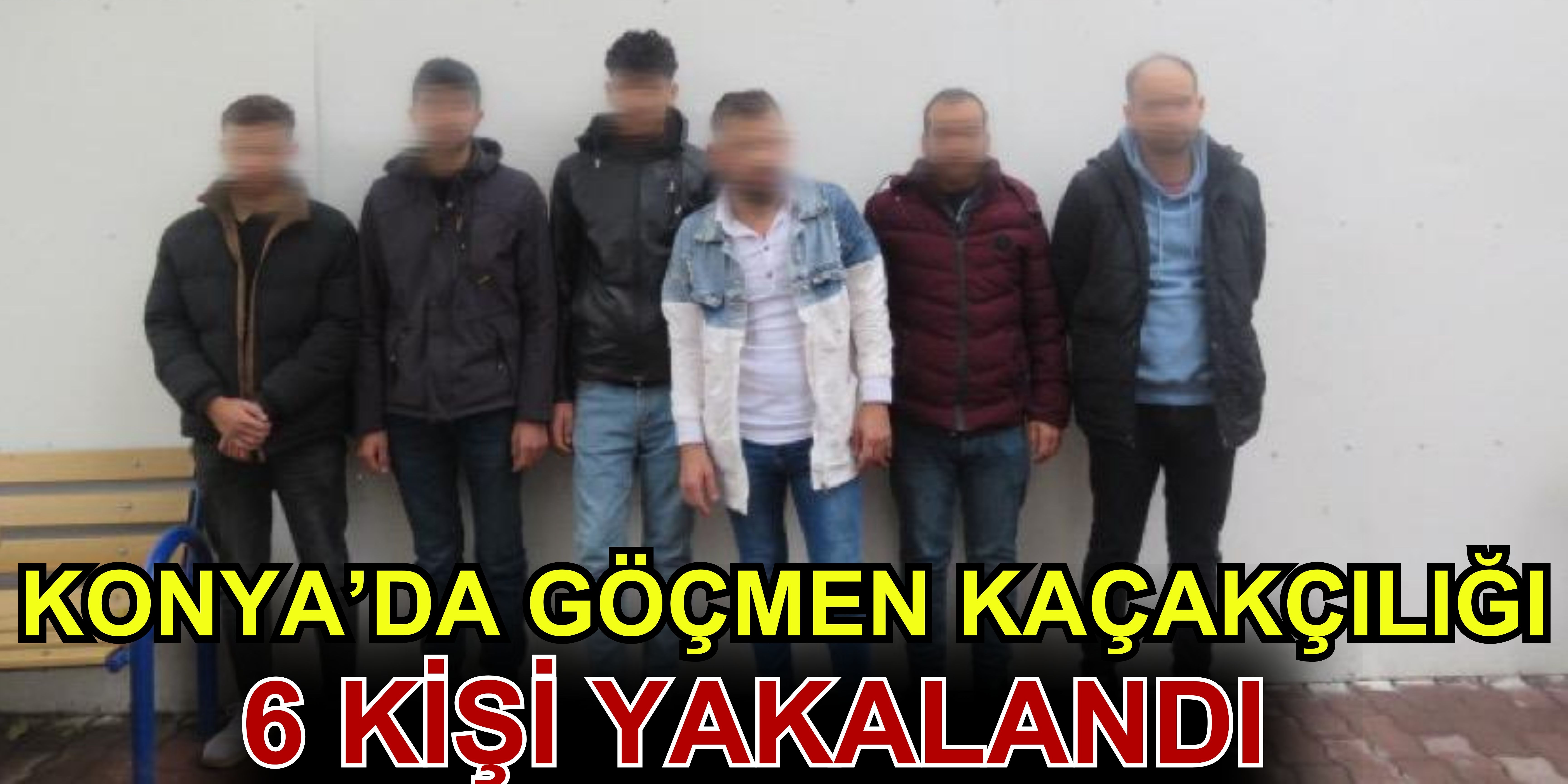 Konya'da göçmen kaçakçılığı: 6 kişi yakalandı