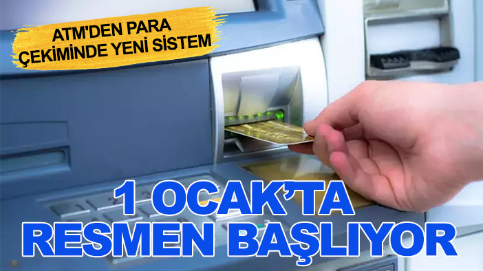 ATM'den para çekiminde yeni sistem: 1 Ocak'ta resmen başlıyor