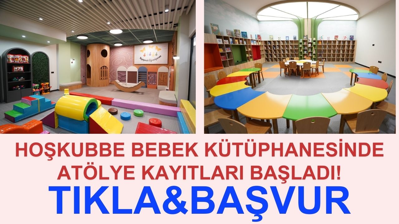 Hoşkubbe bebek kütüphanesinde atölye kayıtları başladı! TIKLA&BAŞVUR