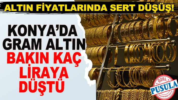 Altın fiyatlarında sert düşüş! Konya’da gram altın bakın kaç liraya düştü