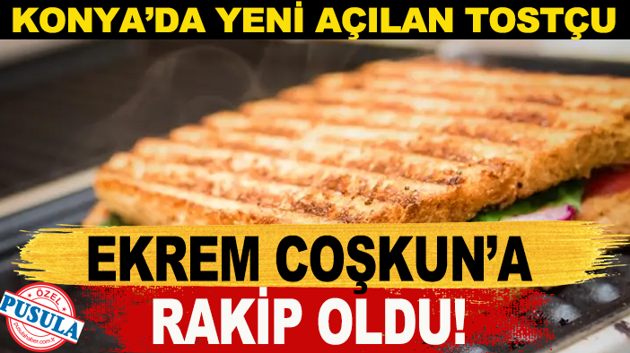 Konya’da yeni açılan tostçu Ekrem Coşkun’a rakip oldu!