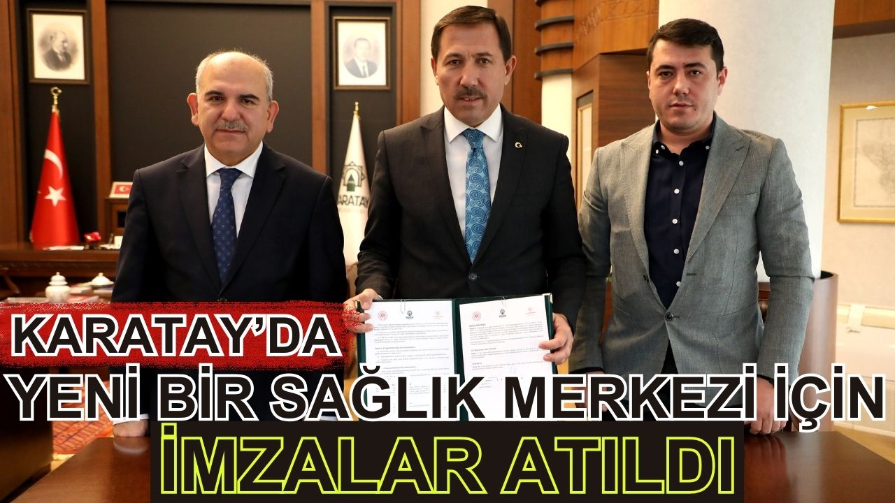 Karatay'da, yeni bir sağlık merkezi için imzalar atıldı