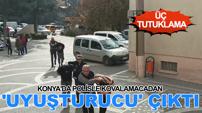 Konya'da polisle kovalamacadan 'uyuşturucu' çıktı: 3 tutuklama