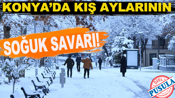 Konya’da kış aylarının soğuk savarı!