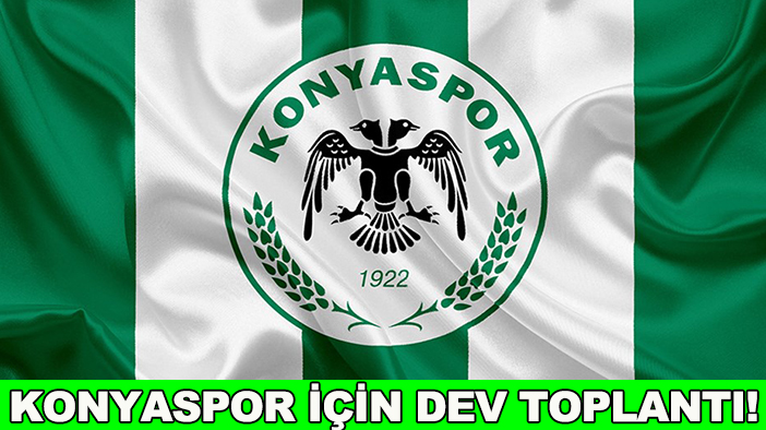 Konyaspor için dev toplantı!