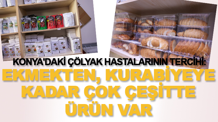 Konya'daki çölyak hastalarının tercihi: Ekmekten, kurabiyeye kadar çok çeşitte ürün var