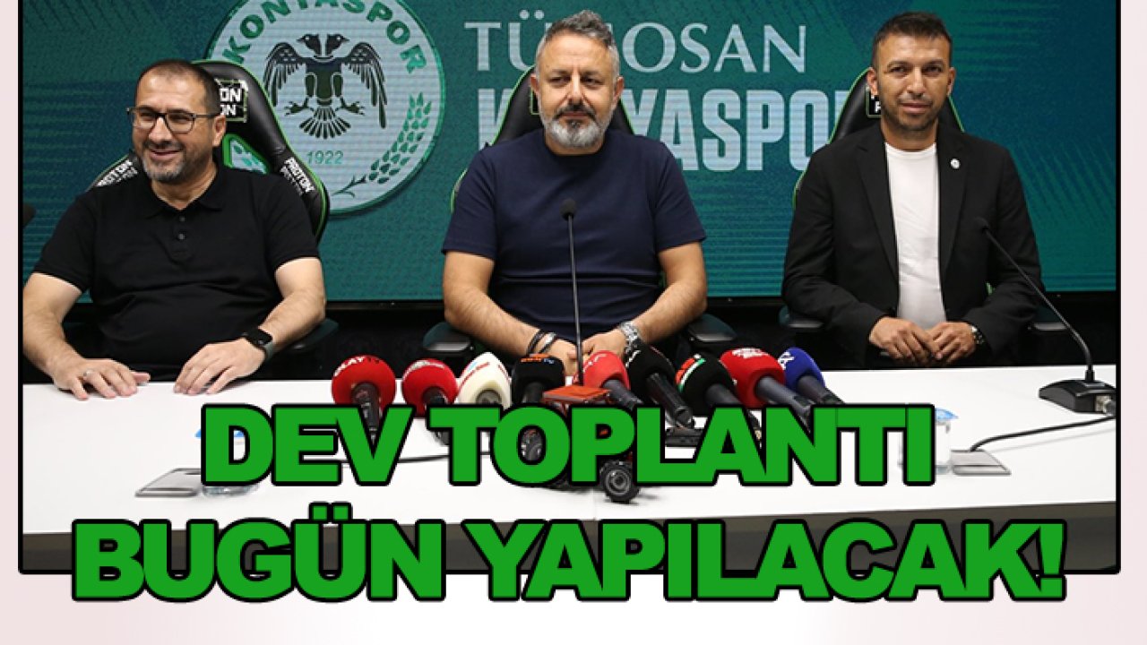 Dev toplantı bugün yapılacak!