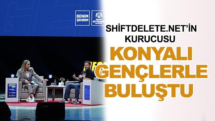 ShiftDelete.Net’in kurucusu Konyalı gençlerle buluştu