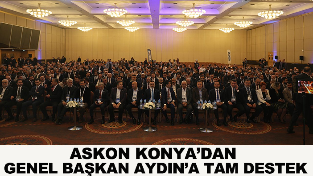 ASKON Konya’dan Genel Başkan Aydın’a tam destek